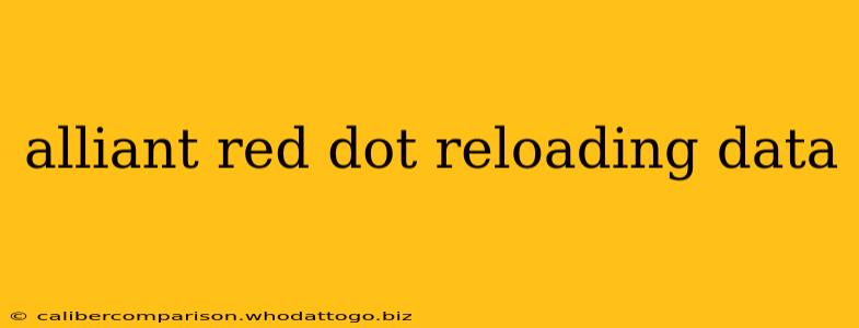 alliant red dot reloading data