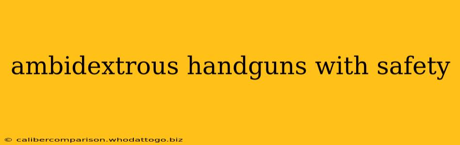 ambidextrous handguns with safety