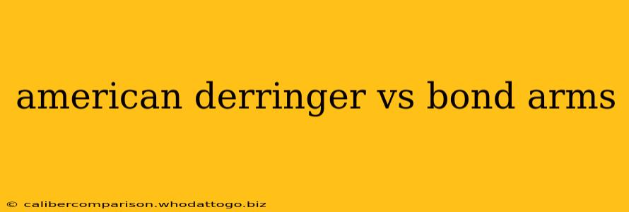 american derringer vs bond arms