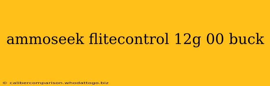 ammoseek flitecontrol 12g 00 buck