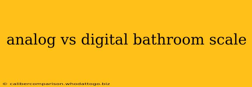 analog vs digital bathroom scale