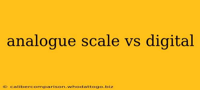 analogue scale vs digital