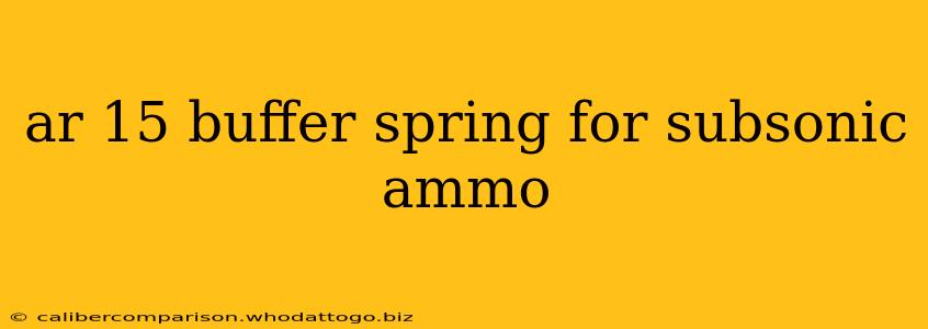 ar 15 buffer spring for subsonic ammo