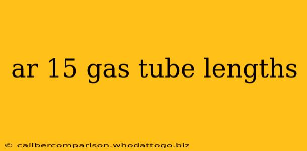 ar 15 gas tube lengths