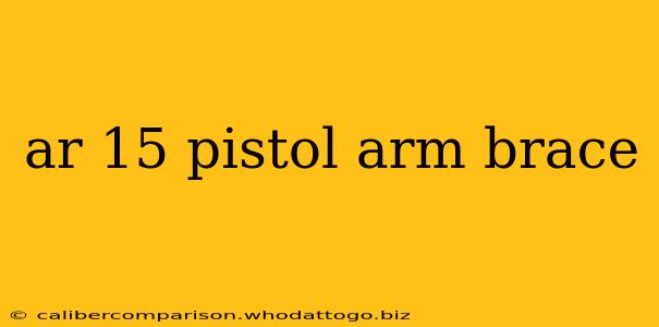 ar 15 pistol arm brace