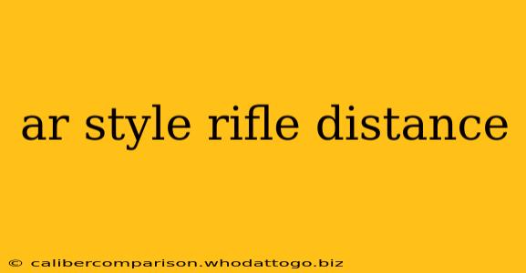 ar style rifle distance