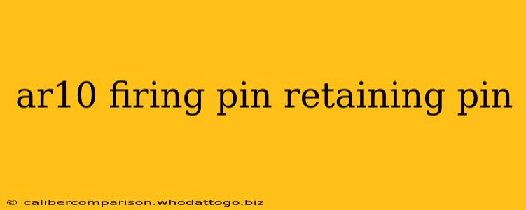 ar10 firing pin retaining pin