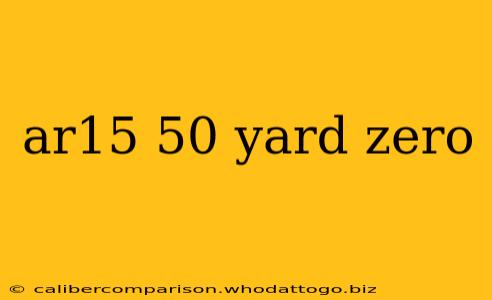 ar15 50 yard zero