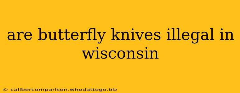 are butterfly knives illegal in wisconsin