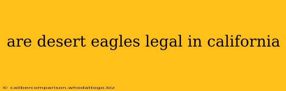 are desert eagles legal in california