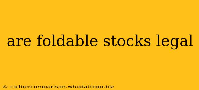 are foldable stocks legal