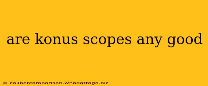 are konus scopes any good