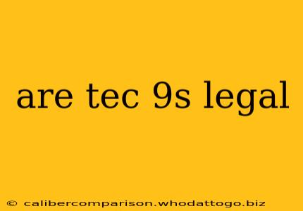 are tec 9s legal