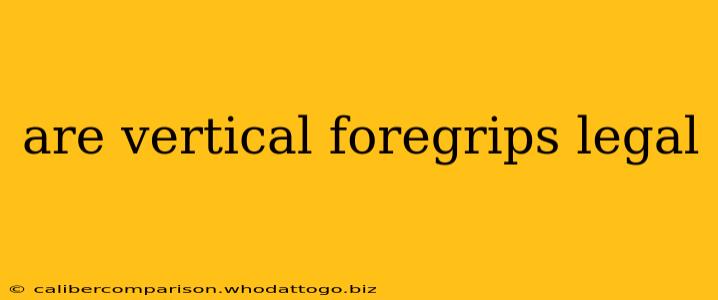 are vertical foregrips legal