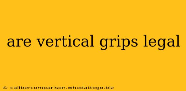 are vertical grips legal