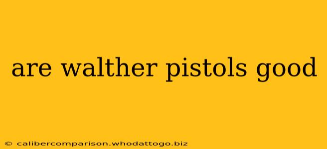 are walther pistols good