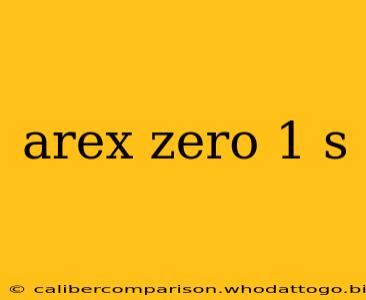 arex zero 1 s