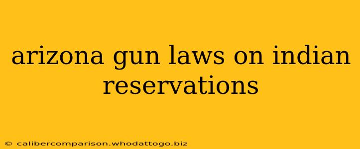 arizona gun laws on indian reservations