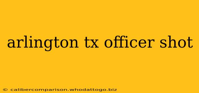 arlington tx officer shot