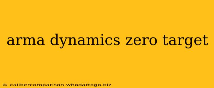 arma dynamics zero target