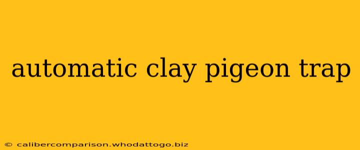 automatic clay pigeon trap