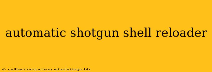 automatic shotgun shell reloader