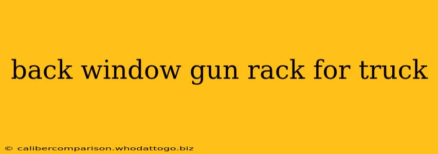 back window gun rack for truck