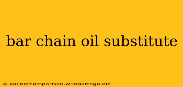 bar chain oil substitute