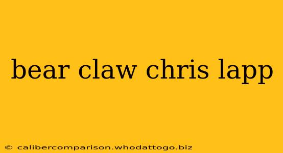 bear claw chris lapp