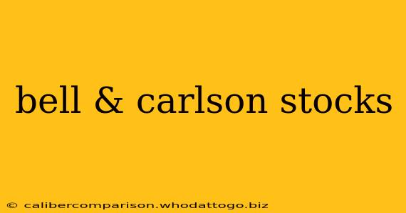 bell & carlson stocks