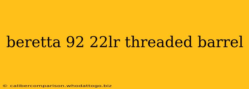 beretta 92 22lr threaded barrel