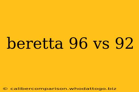 beretta 96 vs 92