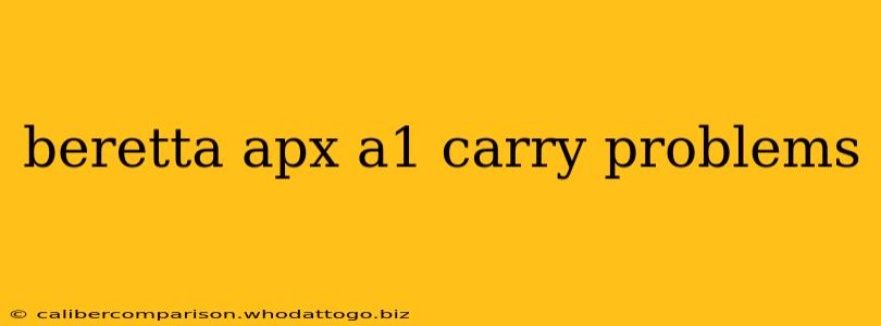 beretta apx a1 carry problems