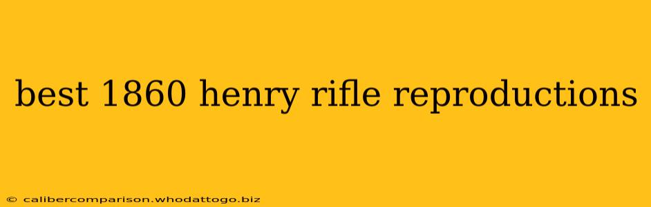 best 1860 henry rifle reproductions