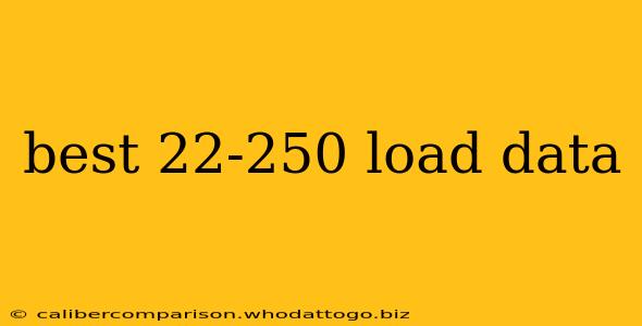 best 22-250 load data