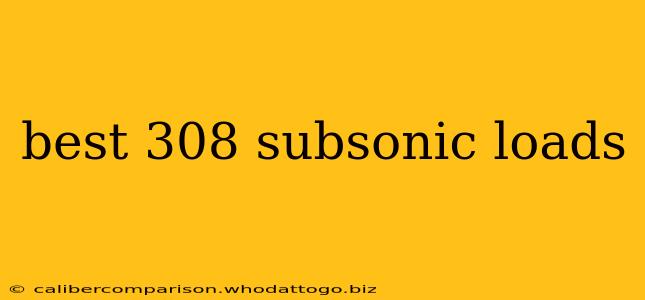 best 308 subsonic loads