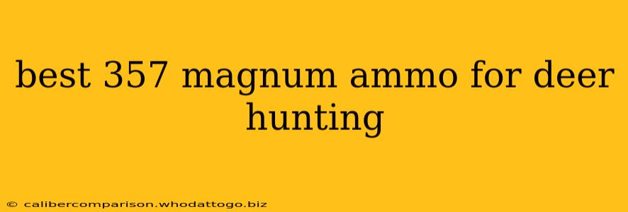 best 357 magnum ammo for deer hunting