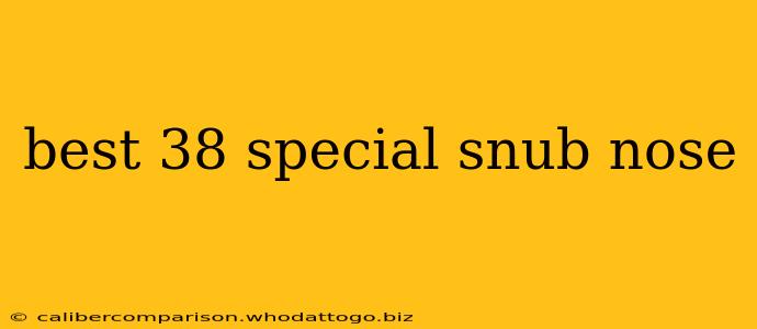 best 38 special snub nose