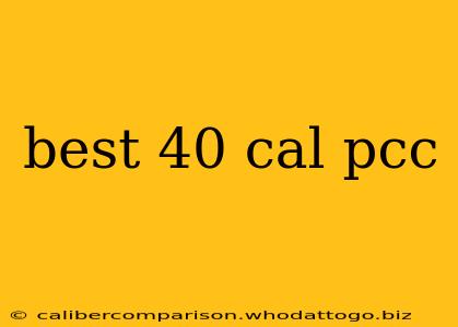 best 40 cal pcc