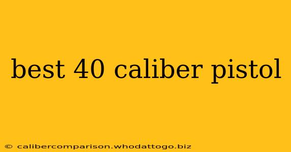 best 40 caliber pistol