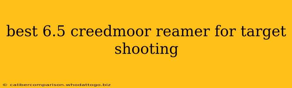 best 6.5 creedmoor reamer for target shooting