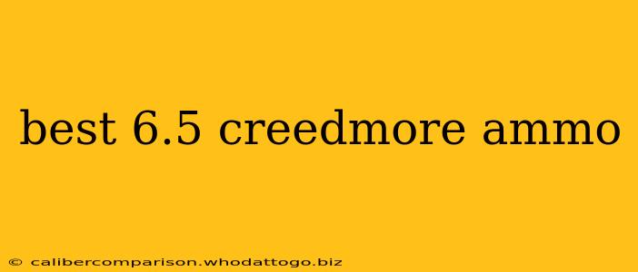 best 6.5 creedmore ammo