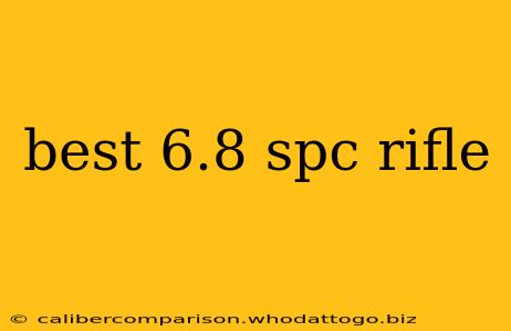 best 6.8 spc rifle