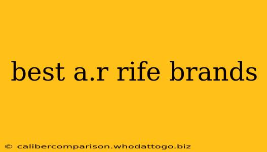 best a.r rife brands