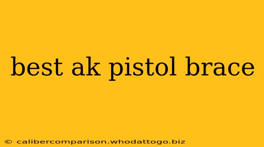 best ak pistol brace