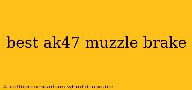 best ak47 muzzle brake