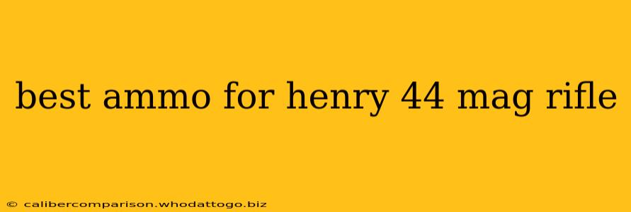 best ammo for henry 44 mag rifle