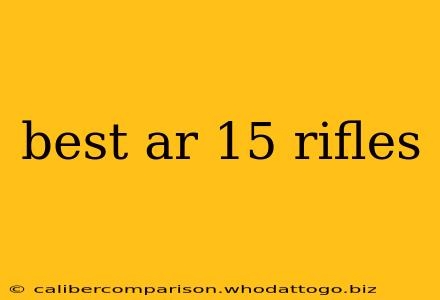 best ar 15 rifles