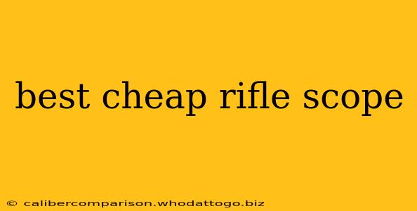 best cheap rifle scope