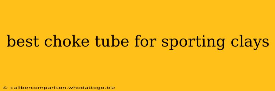 best choke tube for sporting clays